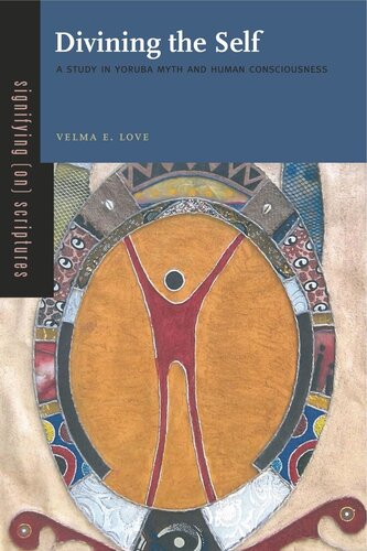 Divining The Self A Study In Yoruba Myth And Human Consciousness Velma E Love