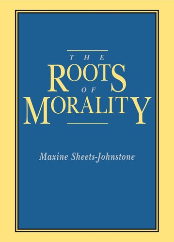 The Roots Of Morality Maxine Sheetsjohnstone