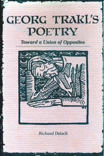 Georg Trakls Poetry Toward A Union Of Opposites Richard Detsch