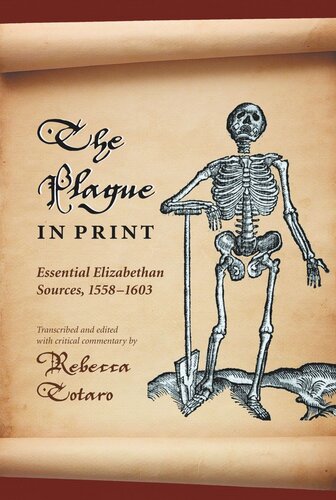 The Plague In Print Essential Elizabethan Sources 15581603 Rebecca Totaro