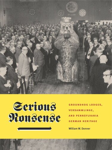 Serious Nonsense Groundhog Lodges Versammlinge And Pennsylvania German Heritage William W Donner
