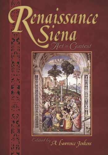 Renaissance Siena Art In Context A Lawrence Jenkens Editor