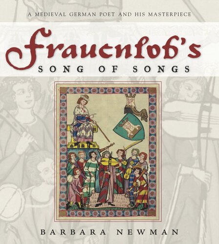 Frauenlobs Song Of Songs A Medieval German Poet And His Masterpiece Barbara Newman