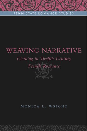 Weaving Narrative Clothing In Twelfthcentury French Romance Monica L Wright