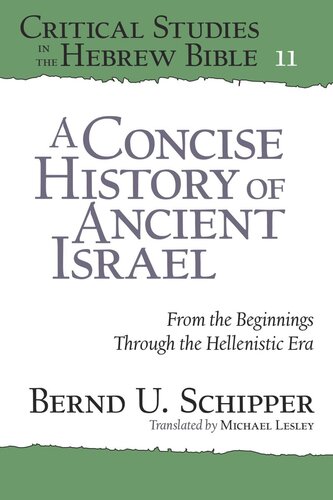 A Concise History Of Ancient Israel From The Beginnings Through The Hellenistic Era Bernd U Schipper Michael Lesley