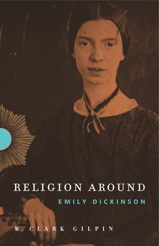Religion Around Emily Dickinson W Clark Gilpin