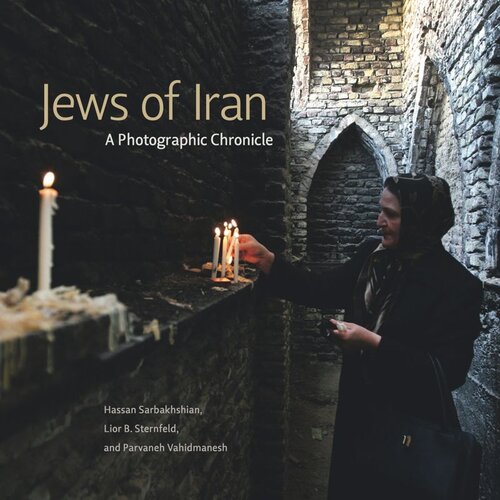 Jews Of Iran A Photographic Chronicle Hassan Sarbakhshian Lior B Sternfeld Parvaneh Vahidmanesh