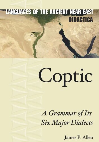 Coptic A Grammar Of Its Six Major Dialects James P Allen