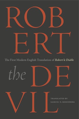Robert The Devil The First Modern English Translation Of Robert Le Diable An Anonymous French Romance Of The Thirteenth Century Samuel N Rosenberg