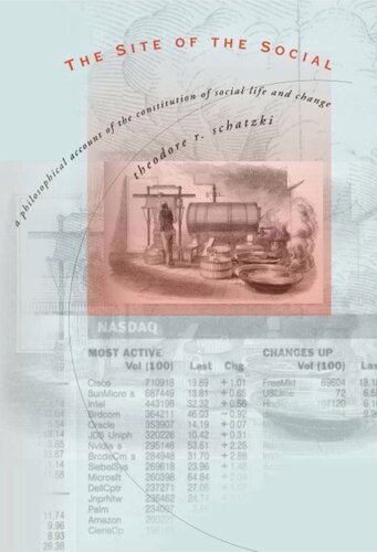 The Site Of The Social A Philosophical Account Of The Constitution Of Social Life And Change Theodore R Schatzki