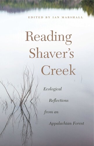Reading Shavers Creek Ecological Reflections From An Appalachian Forest Ian Marshall Editor