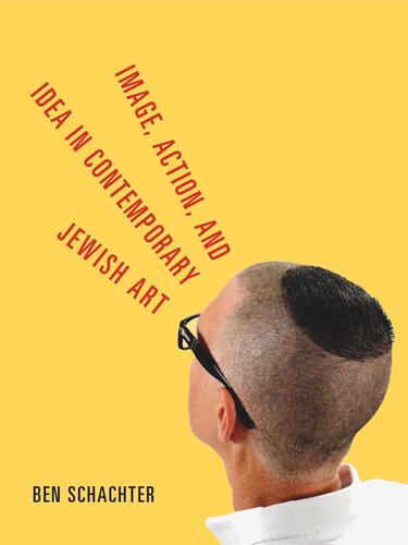 Image Action And Idea In Contemporary Jewish Art Ben Schachter