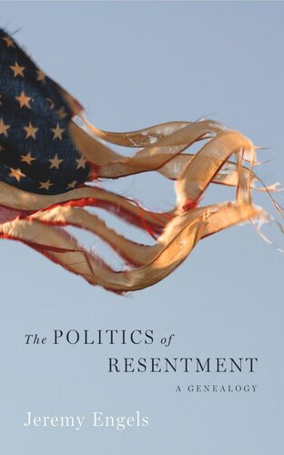 The Politics Of Resentment A Genealogy Jeremy Engels