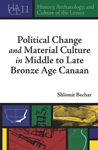 Political Change And Material Culture In Middle To Late Bronze Age Canaan Shlomit Bechar