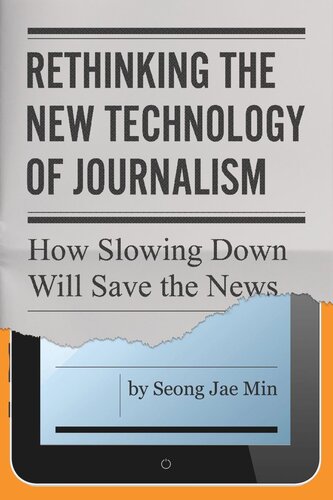 Rethinking The New Technology Of Journalism How Slowing Down Will Save The News Seong Jae Min