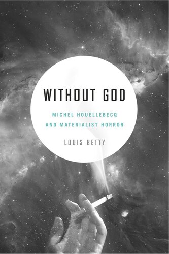 Without God Michel Houellebecq And Materialist Horror Louis Betty