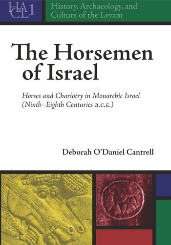 The Horsemen Of Israel Horses And Chariotry In Monarchic Israel Nintheighth Centuries Bce Deborah Odaniel Cantrell