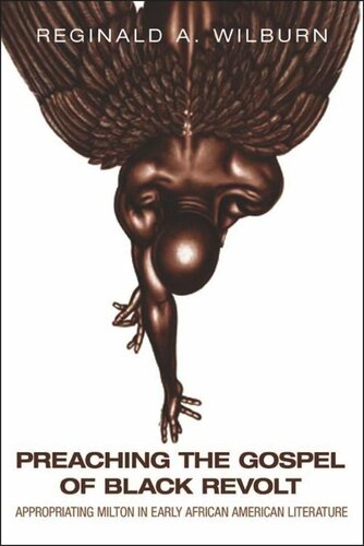 Preaching The Gospel Of Black Revolt Appropriating Milton In Early African American Literature Reginald A Wilburn
