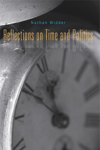 Reflections On Time And Politics Nathan Widder
