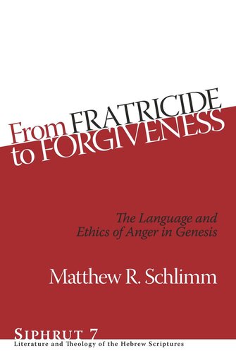 From Fratricide To Forgiveness The Language And Ethics Of Anger In Genesis Matthew R Schlimm