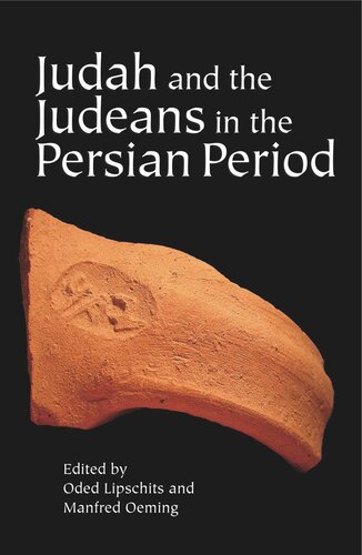 Judah And The Judeans In The Persian Period Oded Lipschits Editor Manfred Oeming Editor