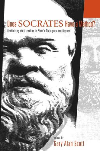 Does Socrates Have A Method Rethinking The Elenchus In Platos Dialogues And Beyond Gary Alan Scott Editor