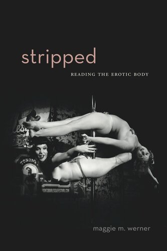 Stripped Reading The Erotic Body Maggie M Werner