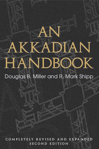 An Akkadian Handbook Helps Paradigms Glossary Logograms And Sign List 2nd Edition Douglas B Miller R Mark Shipp