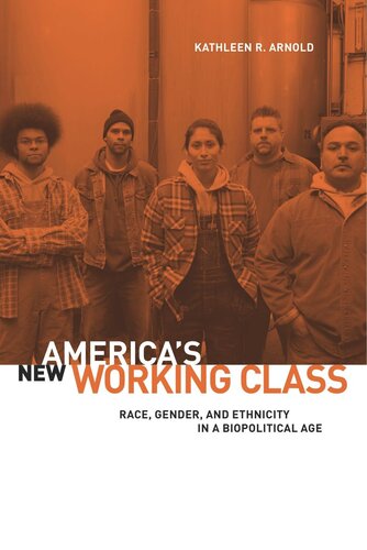 Americas New Working Class Race Gender And Ethnicity In A Biopolitical Age Kathleen R Arnold