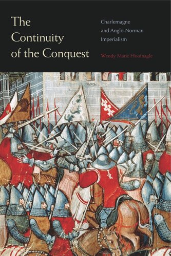 The Continuity Of The Conquest Charlemagne And Anglonorman Imperialism Wendy Marie Hoofnagle