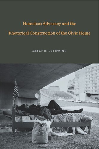 Homeless Advocacy And The Rhetorical Construction Of The Civic Home Melanie Loehwing