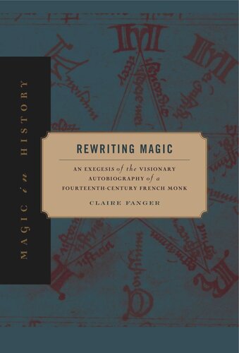 Rewriting Magic An Exegesis Of The Visionary Autobiography Of A Fourteenthcentury French Monk Claire Fanger