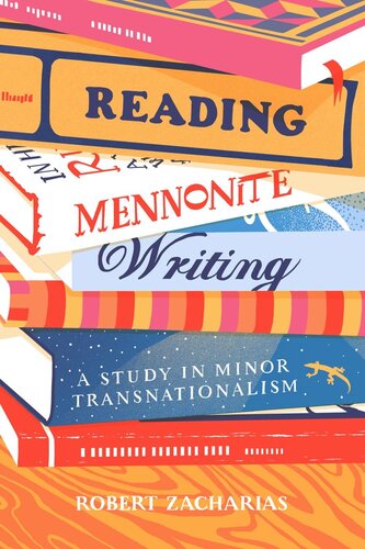 Reading Mennonite Writing A Study In Minor Transnationalism Robert Zacharias