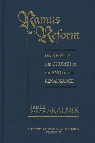 Ramus And Reform University And Church At The End Of The Renaissance James Veazie Skalnik