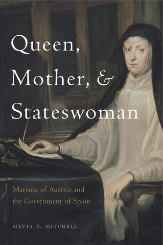 Queen Mother And Stateswoman Mariana Of Austria And The Government Of Spain Silvia Z Mitchell