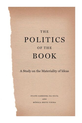 The Politics Of The Book A Study On The Materiality Of Ideas Filipe Carreira Da Silva Monica Brito Vieira