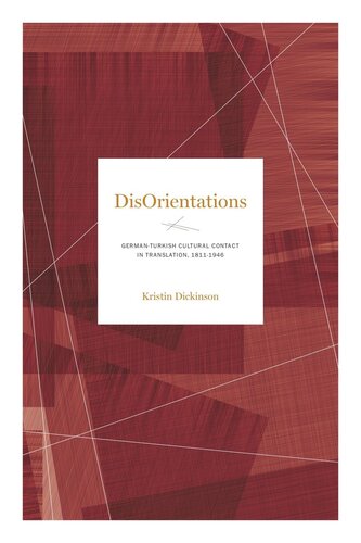 Disorientations Germanturkish Cultural Contact In Translation 18111946 Kristin Dickinson