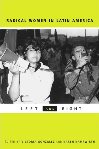 Radical Women In Latin America Left And Right Victoria Gonzlezrivera Editor Karen Kampwirth Editor