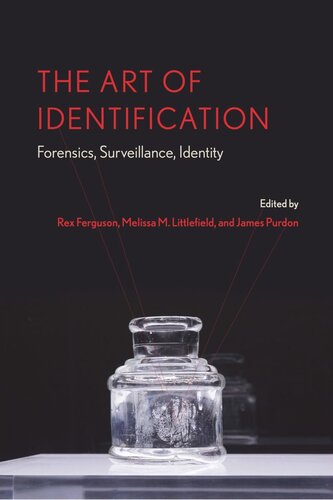 The Art Of Identification Forensics Surveillance Identity Rex Ferguson Editor Melissa M Littlefield Editor James Purdon Editor