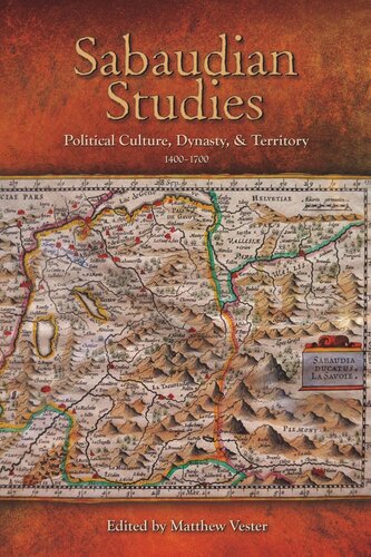 Sabaudian Studies Political Culture Dynasty And Territory 14001700 Matthew Vester Editor