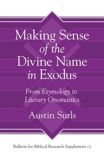 Making Sense Of The Divine Name In The Book Of Exodus From Etymology To Literary Onomastics Austin Surls