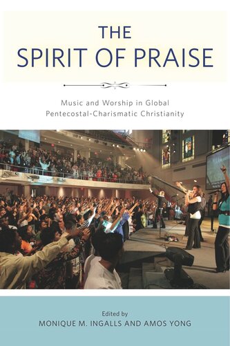 The Spirit Of Praise Music And Worship In Global Pentecostalcharismatic Christianity Monique M Ingalls Editor Amos Yong Editor
