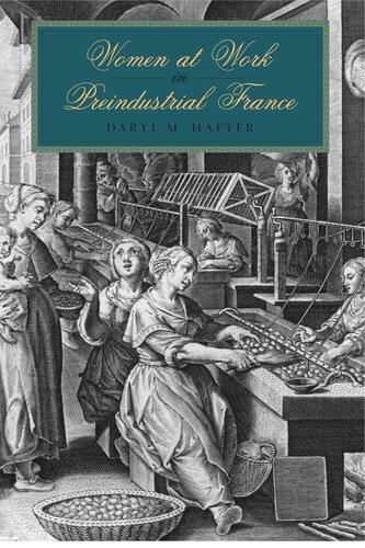 Women At Work In Preindustrial France Daryl M Hafter