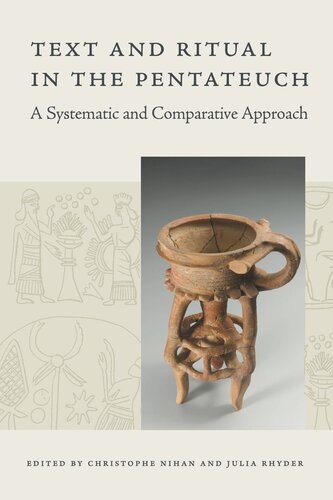 Text And Ritual In The Pentateuch A Systematic And Comparative Approach 1st Edition Christophe Nihan Editor Julia Rhyder Editor