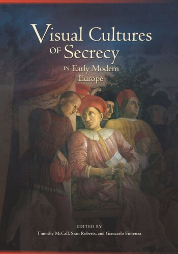 Visual Cultures Of Secrecy In Early Modern Europe