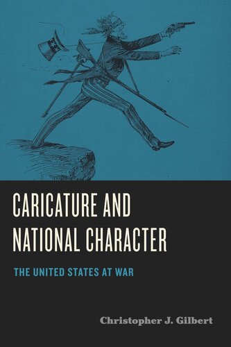 Caricature And National Character The United States At War Christopher J Gilbert