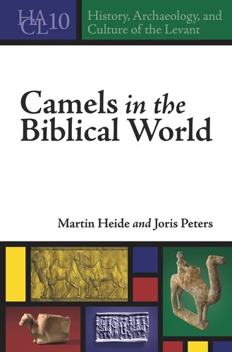Camels In The Biblical World Martin Heide Joris Peters