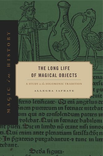 The Long Life Of Magical Objects A Study In The Solomonic Tradition Allegra Iafrate