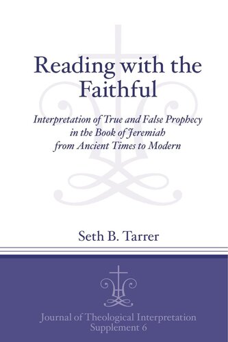 Reading With The Faithful Interpretation Of True And False Prophecy In The Book Of Jeremiah From Ancient To Modern Times Seth B Tarrer