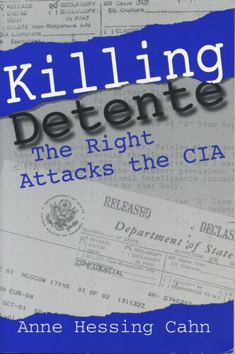 Killing Detente The Right Attacks The Cia Anne Cahn